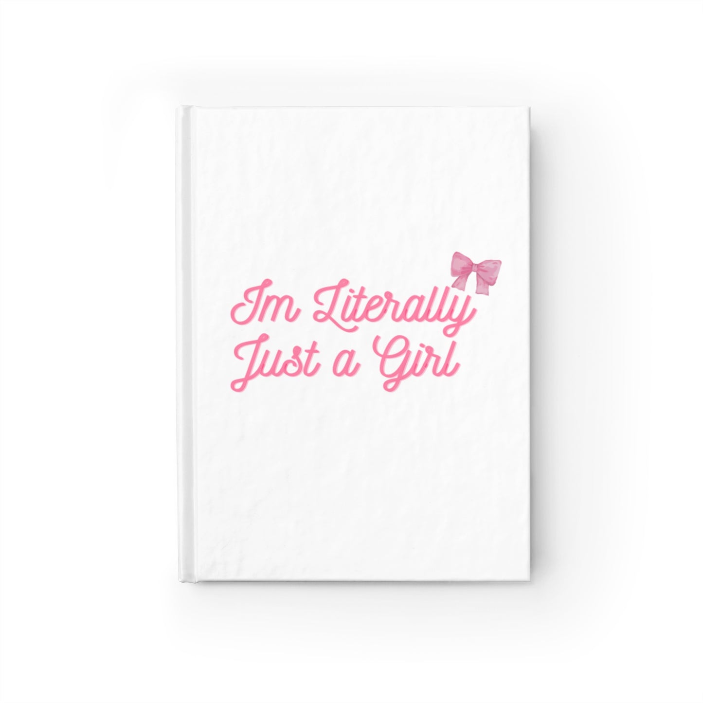 I'm Literally Just a Girl Journal - Ruled Line